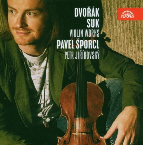 Dvorák, Suk: Violin Works / Sporcl, Jiríkovsky