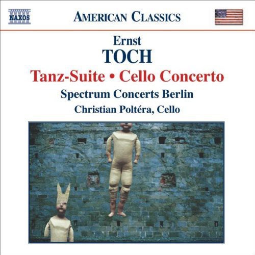 American Classics - Toch: Tanz-suite, Cello Concerto