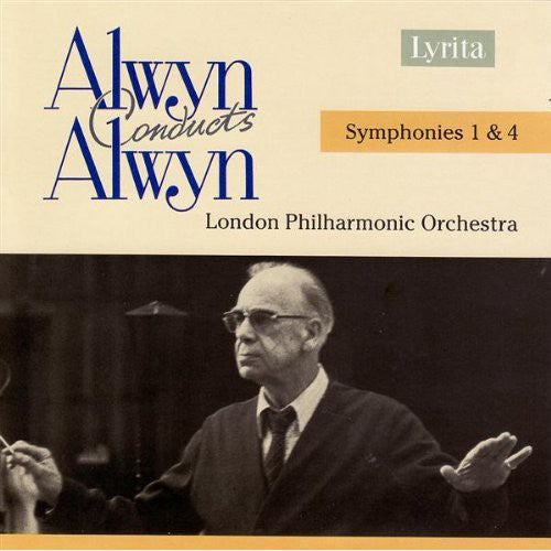 Alwyn Conducts Alwyn - Symphonies No 1 & 4