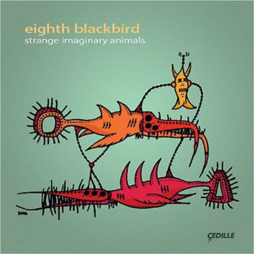 Strange Imaginary Animals / Eighth Blackbird