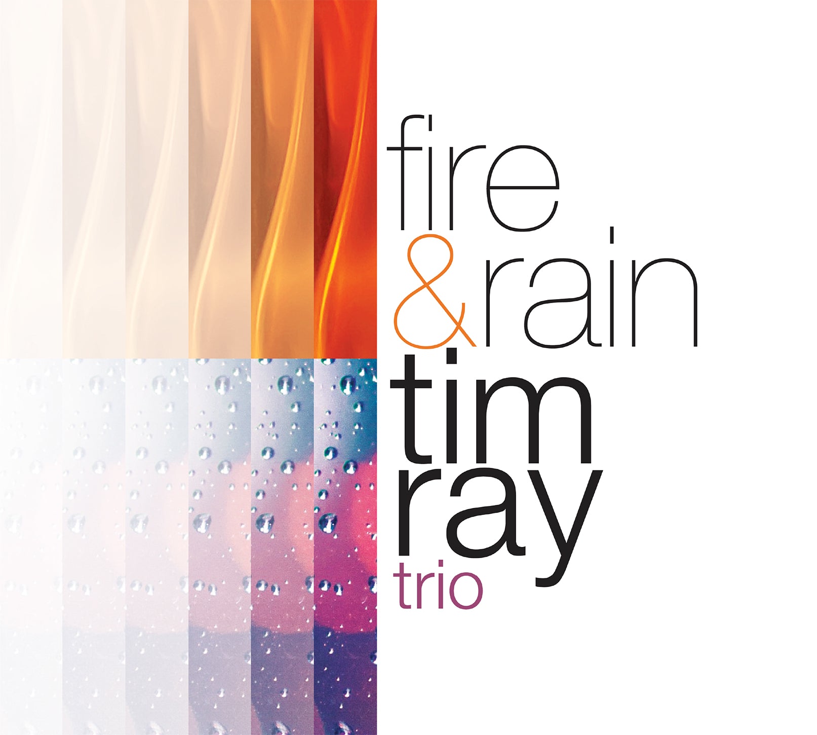 Fire & Rain / Tim Ray Trio