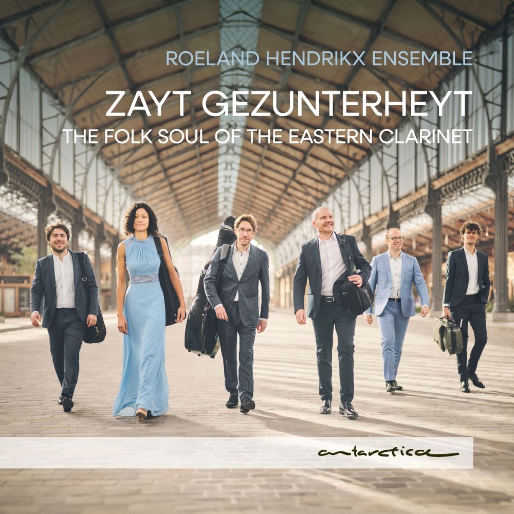 Zayt Gezunterheyt -Folk Soul of the Eastern Clarinet / Roeland Hendrikx Ensemble