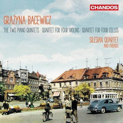 Bacewicz: Piano Quintets, Quartet for 4 Violins, Quartet for 4 Cellos / Silesian Quartet