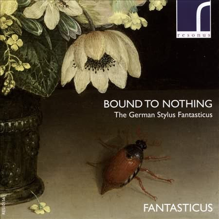 Bound To Nothing: The German Stylus Fantasticus