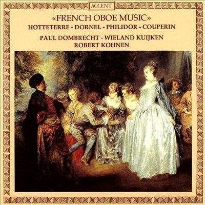 French Oboe Music: Hotteterre, Dornel, Philidor, Couperin