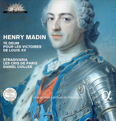 Madin: Te Deum pour les victoires de Louis XV / Cuiller, Stradivaria, Les Cris de Paris