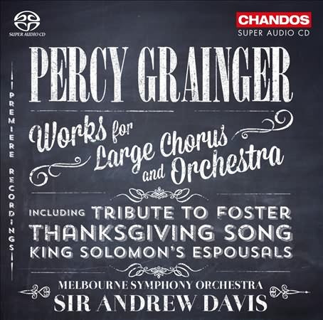 Grainger: Works for Large Chorus and Orchestra / Davis, Melbourne Synphony