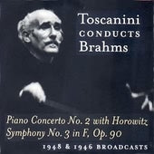 Brahms: Piano Concerto No 2, Symphony No 3 / Toscanini