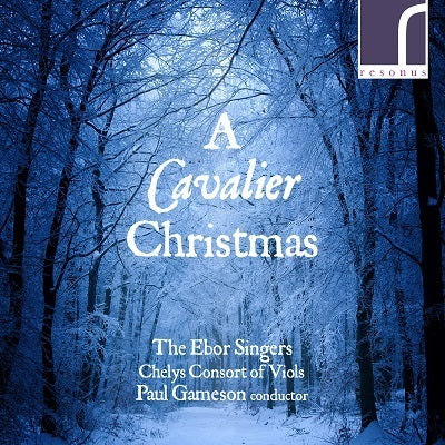 A Cavalier Christmas / Gameson, Ebors Singers, Chelys Consort of Viols