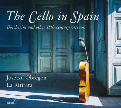 The Cello In Spain: Boccherini And Other 18th-century Virtuosi