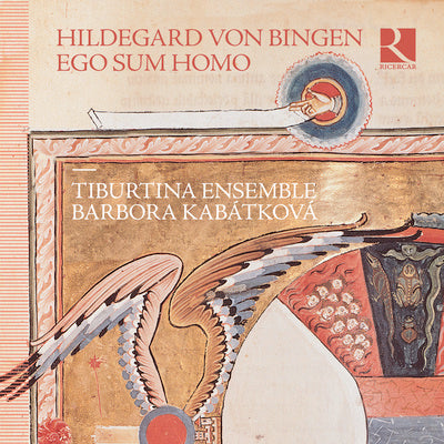Hildegard von Bingen: Ego Sum Homo / Kabatkova, Tiburtina Ensemble