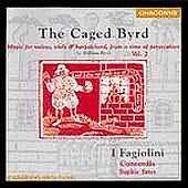 The Caged Byrd / I Fagiolini, Concordia, Sophie Yates