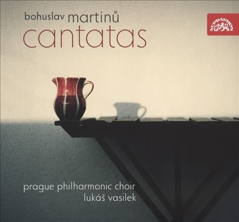Martinu: Cantatas / Vasilek, Prague Philharmonic Choir