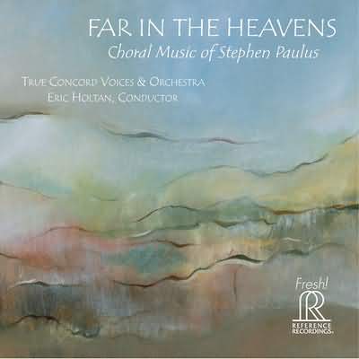 Paulus: Far in the Heavens / Holtan, True Concord Voices & Orchestra