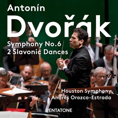 Dvořák: Symphony No. 6 & 2 Slavonic Dances / Orozco-Estrada, Houston Symphony
