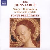 Dunstable: Sweet Harmony / Pitts, Tonus Peregrinus
