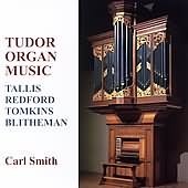 Tudor Organ Music - Tallis, Redford, Tomkins / Carl Smith