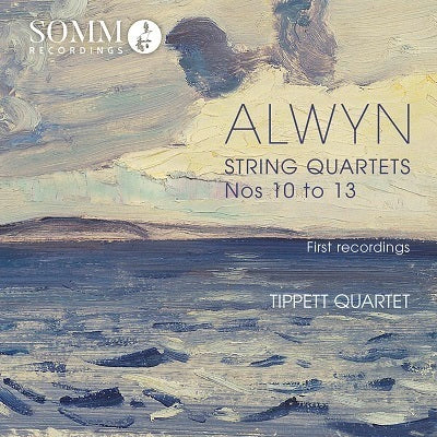 Alwyn: String Quartets Nos. 10-13 / Tippett Quartet