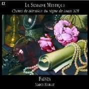 La Semaine mystique - Chants de dévotion du règne de Louis XIII