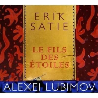 Satie: Le Fils Des Etoiles /  Alexei Lubimov