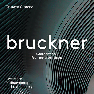 Bruckner: Symphony No 1 & Orchestral Works / Gimeno, Luxemburg Philharmonic