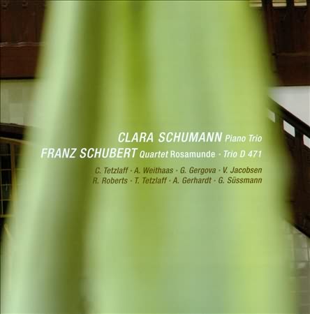 Clara Schumann: Piano Trio; Franz Schubert: Quartet Rosamunde; Trio D471