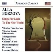 Borzova: Songs For Lada, To The New World / Fleer, Kozak, Slatkin, Detroit Symphony
