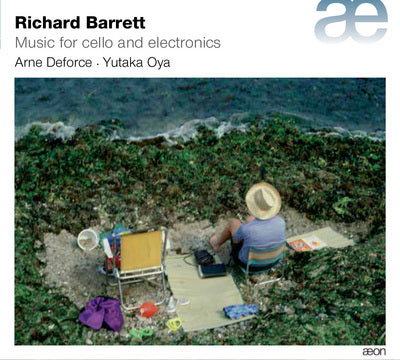 Richard Barrett: Music For Cello And Electronics