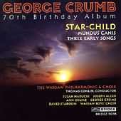 George Crumb - 70th Birthday Album - Star Child, Etc