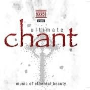Ultimate Chant - Music Of Ethereal Beauty
