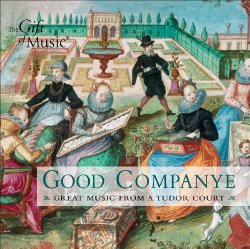 Good Companye - Great Music From A Tudor Court