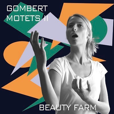 Gombert: Motets, Vol. 2 / Beauty Farm