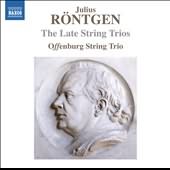 Julius Rontgen: The Late String Trios