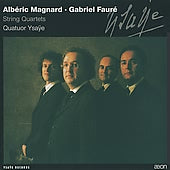 Magnard, Fauré: String Quartets / Quatuor Ysaÿe
