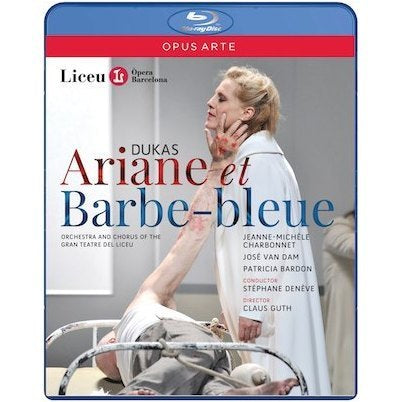 Dukas: Ariane et Barbe-Bleue / Deneve, Van Dam, Bardon, Barcelona Teatro Liceu