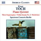 American Classics - Toch: Piano Quintet, Violin Sonata No 2, Burlesken, Impromptus, / Spectrum Concerts Berlin
