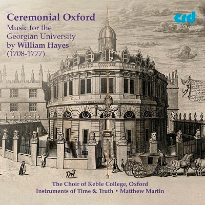 Ceremonial Oxford: Music for the Georgian University by William Hayes / Martin, Choir of Keble College, Oxford