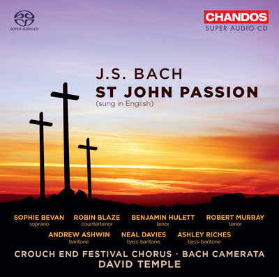 Bach: St. John Passion, BWV 245 / Temple, Crouch End Festival Chorus, Bach Camerata