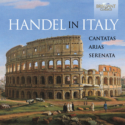 Handel in Italy: Cantatas, Arias & Serenata
