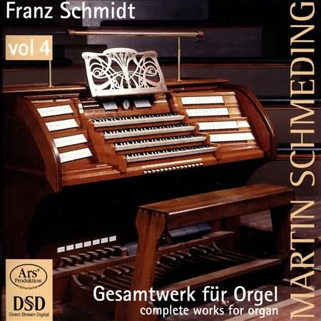 Franz Schmidt: Complete Works For Organ, Vol. 4