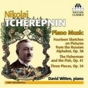 Nikolai Tcherepnin: Piano Music / David Witten