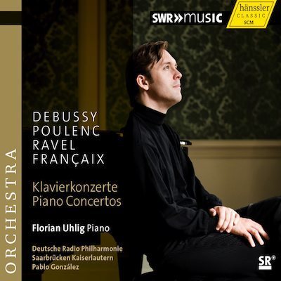 Debussy, Poulenc, Ravel, Francaix: Piano Concertos / Florian Uhlig