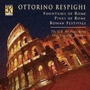 Respighi: Fountains Of Rome, Pines Of Rome, Roman Festivals / Graham, US Air Force Band