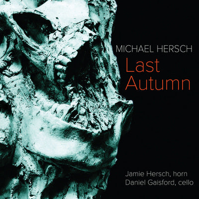 Michael Hersch: Last Autumn