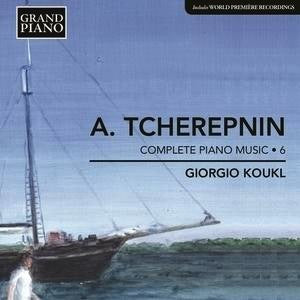 Alexander Tcherepnin: Complete Piano Music Vol 6 / Giorgio Koukl