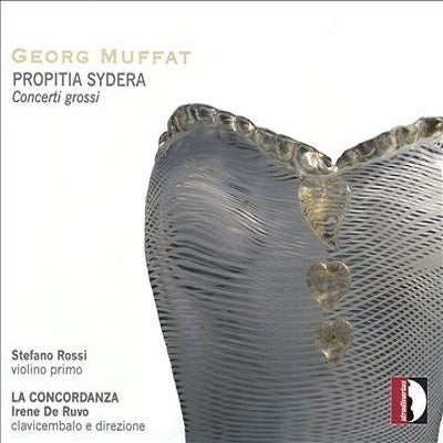 Georg Muffat: Propitia Sydera; Concerti Grossi