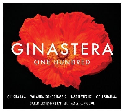 Ginastera: One Hundred / Jimenez, Shaham, Kondonassis, Vieaux, Oberlin Orchestra