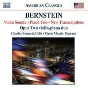 Bernstein: Violin Sonata, Piano Trio,  New Transcriptions / Bernard, Mazzie, Opus Two