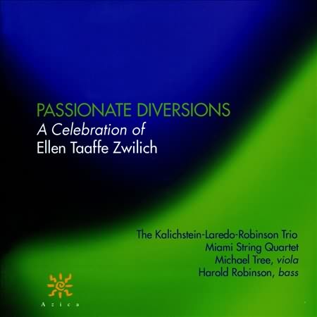 Passionate Diversions: Celebration of Zwilich / Kalichstein-Laredo-Robinson Trio, Miami Quartet
