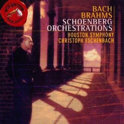 Bach, Brahms - Schoenberg Orchestrations / Eschenbach, Houston Symphony